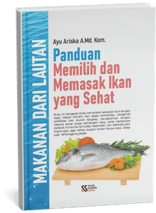 Makanan dari Lautan : Panduan Memilih dan Memasak Ikan yang Sehat