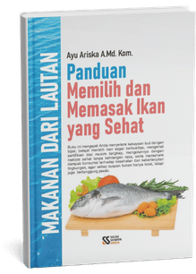 Makanan dari Lautan : Panduan Memilih dan Memasak Ikan yang Sehat