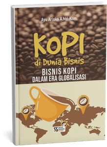 Kopi di Dunia Bisnis: Bisnis Kopi dalam Era Globalisasi