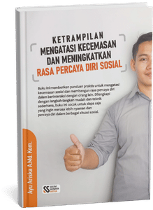 Ketrampilan Mengatasi Kecemasan dan Meningkatkan Rasa Percaya Diri Sosial