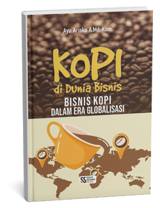 Kopi di Dunia Bisnis: Bisnis Kopi dalam Era Globalisasi