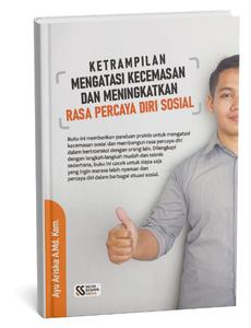 Ketrampilan Mengatasi Kecemasan dan Meningkatkan Rasa Percaya Diri Sosial