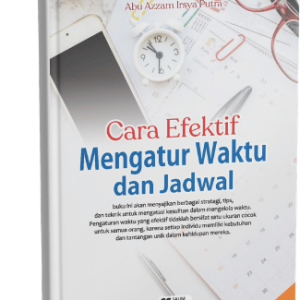 Cara Efektif Mengatur Waktu dan Jadwal