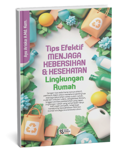 Tips Efektif Menjaga Kebersihan dan Kesehatan Lingkungan Rumah