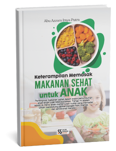 Keterampilan Memasak Makanan Sehat untuk Anak