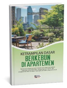Ketrampilan Dasar Berkebun di Apartemen