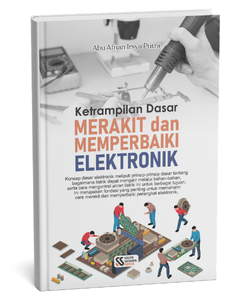 Ketrampilan Dasar Merakit dan Memperbaiki Elektronik