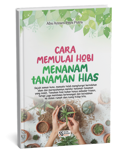 Cara Memulai Hobi Menanam Tanaman Hias