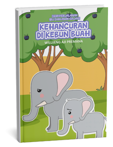 Seri Perjalanan Ibu dan Anak Gajah: Kehancuran di Kebun Buah