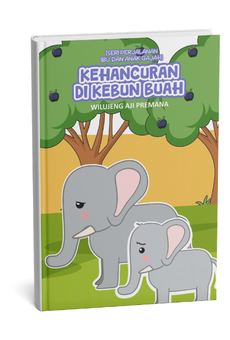 Seri Perjalanan Ibu dan Anak Gajah: Kehancuran di Kebun Buah