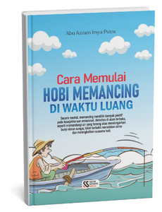Cara Memulai Hobi Memancing di Waktu Luang
