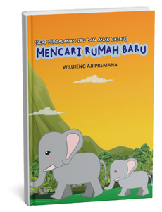 Seri Perjalanan Ibu dan Anak Gajah: Mencari Rumah Baru