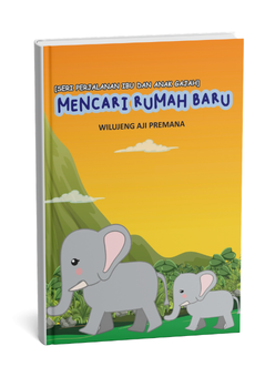 Seri Perjalanan Ibu dan Anak Gajah: Mencari Rumah Baru