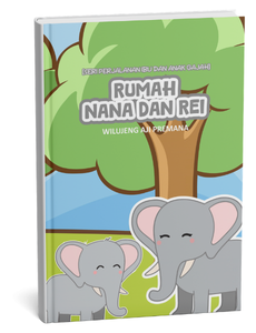 Seri Perjalanan Ibu dan Anak Gajah: Rumah Nana dan Rei
