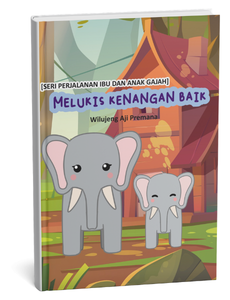 Seri Perjalanan Ibu dan Anak Gajah: Melukis Kenangan Baik