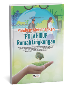 Panduan Menerapkan Pola Hidup Ramah Lingkungan