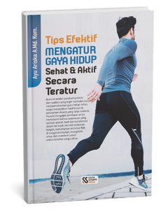 Tips Efektif Mengatur Gaya Hidup Sehat dan Aktif secara Teratur