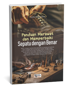 Panduan Merawat dan Memperbaiki Sepatu dengan Benar