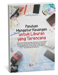 Panduan Mengatur Keuangan untuk Liburan yang Terencana
