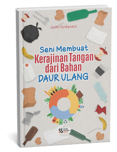 Seni Membuat Kerajinan Tangan dari Bahan Daur Ulang