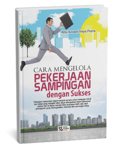 Cara Mengelola Pekerjaan Sampingan dengan Sukses
