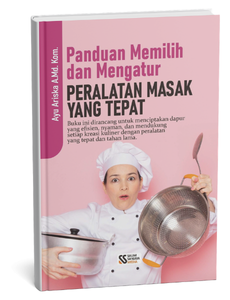 Panduan Memilih dan Mengatur Peralatan Masak yang Tepat