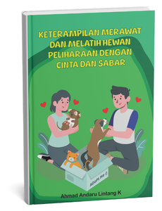 Keterampilan Merawat dan Melatih Hewan Peliharaan dengan Cinta dan Sabar