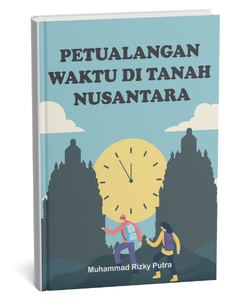 Petualangan Waktu di Tanah Nusantara