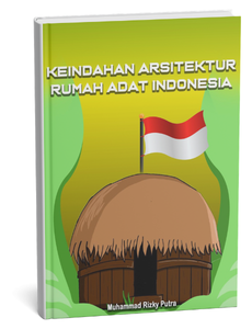 Keindahan Arsitektur Rumah Adat Indonesia
