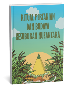 Ritual Pertanian dan Budaya Kesuburan Nusantara