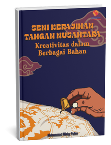 Seni Kerajinan Tangan Nusantara Kreativitas dalam Berbagai Bahan