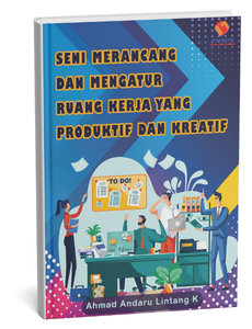 Seni Merancang dan Mengatur Ruang Kerja yang Produktif dan Kreatif