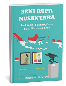 Seni Rupa Nusantara Lukisan, Ukiran, dan Seni Kontemporer