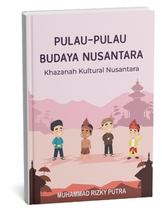 Pulau-Pulau Budaya Khazanah Kultural Nusantara