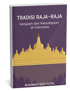 Tradisi Raja-Raja Kerajaan dan Kebudayaan di Indonesia